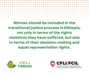Women should be included in the TJ process in Ethiopia in terms of their decision-making and equal representation rights