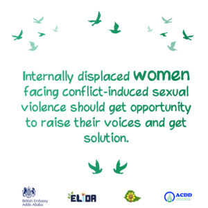Internally displaced women facing conflict-induced sexual violence should get opportunity to raise their voices and get solution!